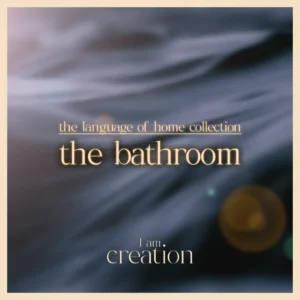 The Language of Home Collection – The Bathroom